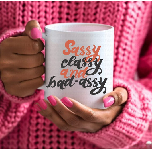 Sassy, Classy, Bad Assy Mug