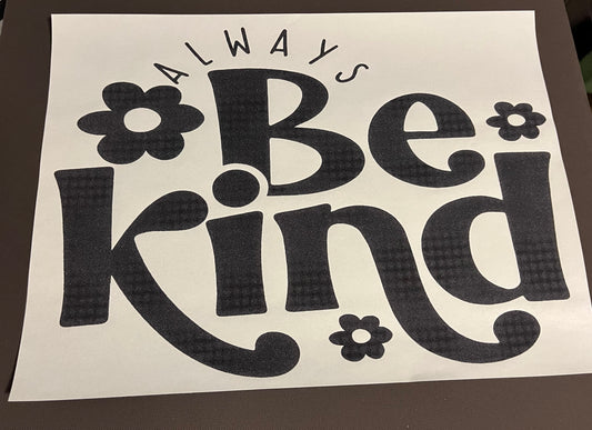 Always Be Kind Screen Print Transfer