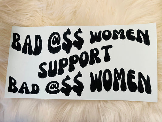 Bad A$$ Women Support Screen Print Transfer